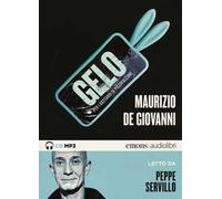 Gelo per i Bastardi di Pizzofalcone letto da Peppe Servillo. Audiolibro. CD Audio formato MP3