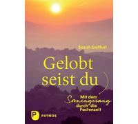 Gelobt seist du: Mit dem Sonnengesang durch die Fastenzeit