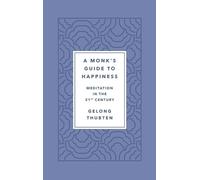 Gelong Thubten A Monk's Guide to Happiness (Copertina rigida)