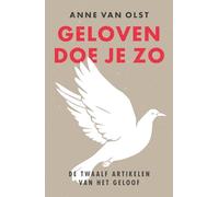 Geloven doe je zo: De twaalf artikelen van het geloof