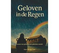 Geloven in de Regen: Lessen van geloof in een gebroken wereld