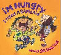Gelsanliter, Wendy - I'm Hungry I Need A Bandaid
