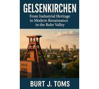 Gelsenkirchen: From Industrial Heritage to Modern Renaissance in the Ruhr Valley