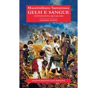 Gelsi e sangue. L'Ottocento, qui da noi - Santarossa Massimiliano
