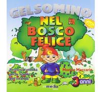 Gelsomino nel bosco felice. Per la Scuola materna (Vol. 1)