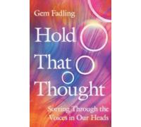 Gem Fadling Hold That Thought - Sorting Through the Voices in Our He (Tascabile)