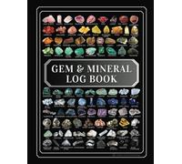 Gem & Mineral Log Book. A Journal to Identify, Document, Organize, Value, Appraise your Crystal Collection: A notebook & tracker for beginner to ... meteorites. Value Charts, Checklist, Wishlist