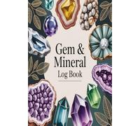 Gem & Mineral Log Book: A Simple Record Book for Gems Minerals and Specimens