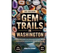 GEM TRAILS IN WASHINGTON 2025-2026 (FULL-COLOR): A rockhounding guide to over 60 locations for Gems, Minerals, Geodes and more across the state With GPS Coordinates
