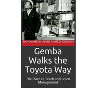 Gemba Walks the Toyota Way: The Place to Teach and Learn Management