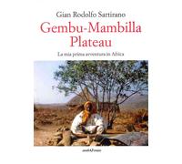 Libri Sartirano Gian Rodolfo - Gembu-Mambilla Plateau. La Mia Prima Avventura In