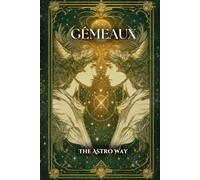 Gémeaux : le guide astrologique complet du signe - Personnalité, ascendant, signe lunaire, compatibilités amoureuses et amicales