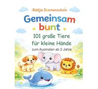Gemeinsam bunt: Ausmalbuch: 101 grosse Tiere für kleine Hände