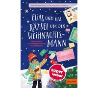 Gemeinsam durch die ersten Lesejahre. Elias und das Rätsel um den Weihnachtsmann: Eine Adventskalendergeschichte in 24 Kapiteln