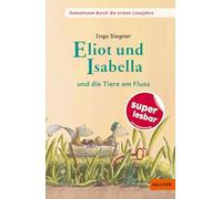 Gemeinsam durch die ersten Lesejahre. Eliot und Isabella - und die Tiere am Fluss: Gekürzte und bearbeitete Ausgabe