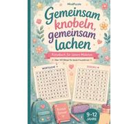 Gemeinsam knobeln, gemeinsam lachen: Das abwechslungsreiche Rätselbuch mit Wortsuchrätseln, Sudoku, Logikrätseln und kniffligen Rätseln - ein ... für Kinder und Teenager von 9 bis 12 Jahren