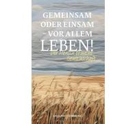 Gemeinsam oder einsam - vor allem leben: Der Mensch braucht Gemeinschaft