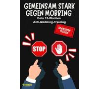 Gemeinsam Stark gegen Mobbing - Schluss mit Lustig: Das 12-Wochen-Training für Erwachsene
