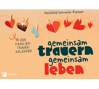 Gemeinsam trauern - gemeinsam leben: Der Familientrauerkalender
