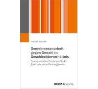 Gemeinwesenarbeit gegen Gewalt im Geschlechterverhältnis: Eine qualitative Studie zu 'StoP - Stadtteile ohne Partnergewalt'