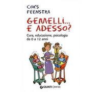 Gemelli... e adesso? Cura, educazione, psicologia da 0 a 12 anni