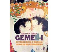 Gemelli. Superstizioni e prodigi, fantasie ed esperimenti
