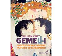 Gemelli. Superstizioni e prodigi, fantasie ed esperimenti