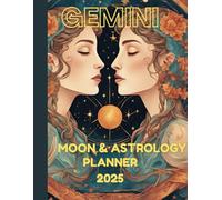 "Gemini 2025 Moon & Astrology Planner: Harness the Power of the Stars and Moon Phases": "145-Page Astrological Guide with Monthly and Weekly ... Habit Trackers, and More for Gemini Energy"