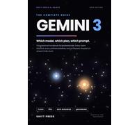 Gemini 3: The Complete Guide: Which Model, Which Plan, Which Prompt. The Practical Handbook for Professionals. 2026 Edition.