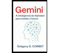 Gemini: A inteligência do Alphabet para moldar o futuro