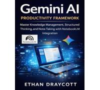 Gemini AI Productivity Framework: Master Knowledge Management, Structured Thinking, and Note-Taking with NotebookLM Integration