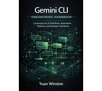 Gemini CLI Engineering Handbook: Command Line AI Workflows, Automation Pipelines, and Developer Operations