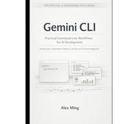 Gemini CLI Practical Command Line Workflows for AI Development: Architecture, Automation Patterns, and Secure Terminal Integration