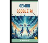 Gemini Google AI: Master the New Google AI to 10x Your Productivity and Income.