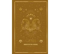 Gemini Manifestation Journal: AWAKEN YOUR GEMINI ENERGY. MANIFEST WITH CURIOSITY AND CONNECTION.