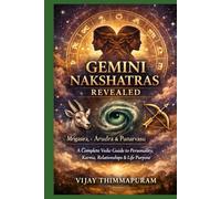 GEMINI NAKSHATRAS REVEALED: Mrigasira, Arudra & Punarvasu A Complete Vedic Guide to Personality, Karma, Relationships & Life Purpose