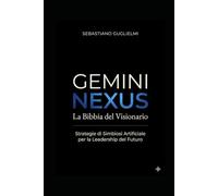 GEMINI NEXUS: La Bibbia del Visionario