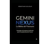GEMINI NEXUS: La Bibbia del Visionario