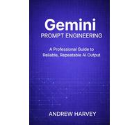 Gemini Prompt Engineering: A Professional Guide to Reliable, Repeatable AI Output