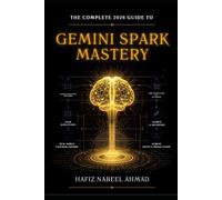 Gemini Spark Mastery: The Complete 2026 Guide to Google's 24/7 AI Agent