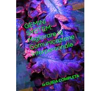 GEMINI SYSTEM: Migliorare la Comunicazione Interpersonale: la GUIDA COMPLETA