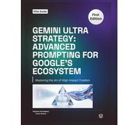 Gemini Ultra Strategy: Advanced Prompting for Google's Ecosystem