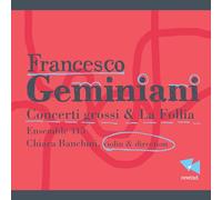 Geminiani - Concerti Grossi & La Follia