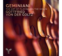 Geminiani/ Von Der Goltz, Gottfried - Art Of Playing On The Violin