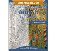 Gemischte Fabelwesen: Ammit - Ausmalbuch: 55 Ammit-Ausmalbilder im Zen-Doodle-Stil | Von einfach bis anspruchsvoll | Mandala-Stil zum Ausmalen in mittlerer Schwierigkeit