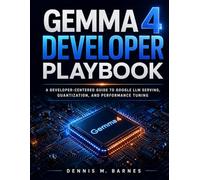 Gemma 4 Developer Playbook: A Developer-Centered Guide to Google LLM Serving, Quantization, and Performance Tuning