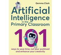 Gemma Clark Artificial Intelligence in the Primary Classroom (Tascabile)