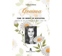 Gemma. Come un mondo in miniatura. Storia di una piccola donna degli anni '70