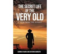 Gemma D'Auria Antonia Burgato The Secret Life of the Very Old (Tascabile)