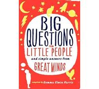Big Questions from Little People...: And Simple Answers from Great Minds